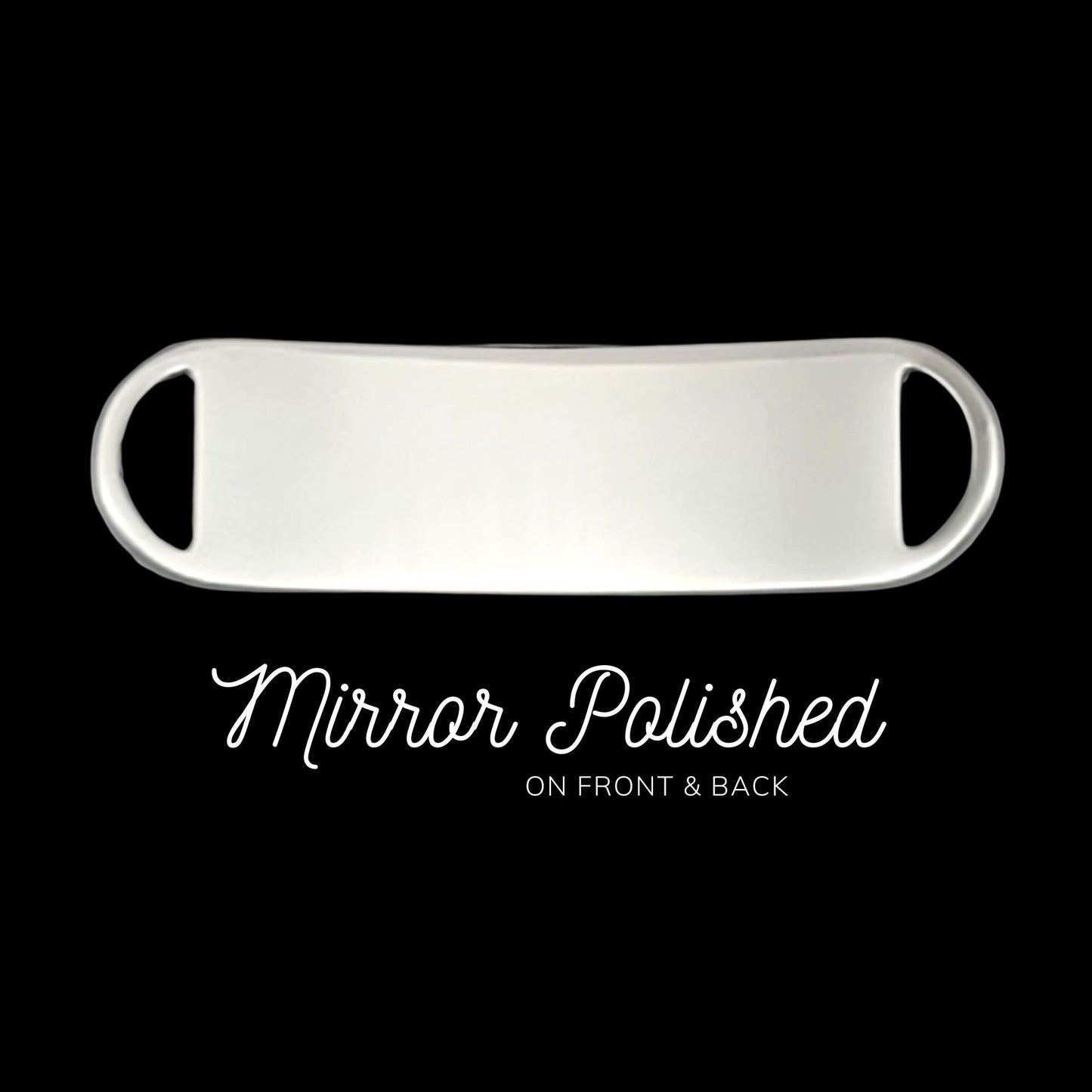 A sleek, mirror-polished surface on both sides of the tag, set against a black background. Tag is Mirror Polished On Front & Back